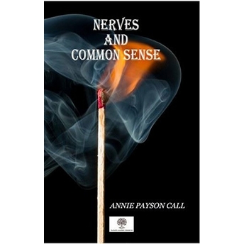 Nerves And Common Sense - Annie Payson Call