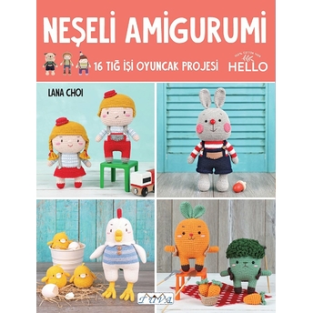 Neşeli Amigurumi - 16 Tığ Işi Oyuncak Projesi Lana Choi