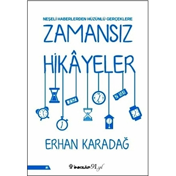 Neşeli Haberlerden Hüzünlü Gerçeklere - Zamansız Hikâyeler Erhan Karadağ