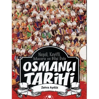 Neşeli, Keyifli, Macera Ve Bilgi Dolu Osmanlı Tarihi (8 Kitap Takım) Zehra Aydüz