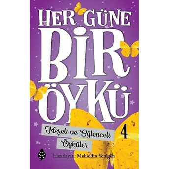 Neşeli Ve Eğlenceli Öyküler - Her Güne Bir Öykü 4 Muhiddin Yenigün