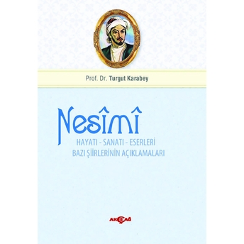 Nesimi: Hayatı - Sanatı - Eserleri Bazı Şiirlerinin Açıklamaları