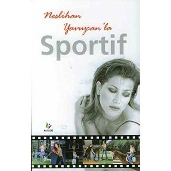 Neslihan Yavuzcan’la Sportif Neslihan Yavuzcan