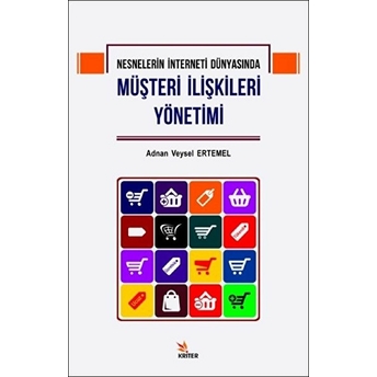 Nesnelerin Interneti Dünyasında Müşteri Ilişkileri Yönetimi Adnan Veysel Ertemel