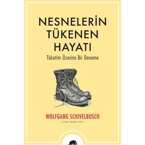 Nesnelerin Tükenen Hayatı Wolfgang Schivelbusch