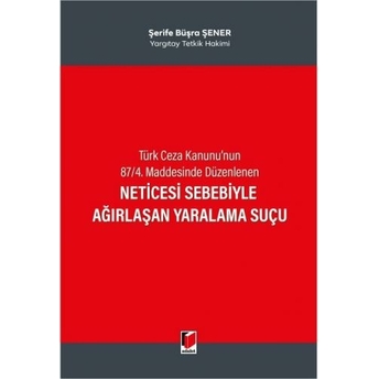 Neticesi Sebebiyle Ağırlaşan Yaralama Suçu Şerife Büşra Şener