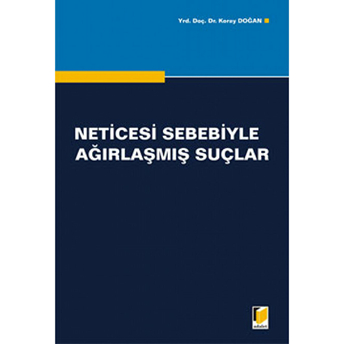 Neticesi Sebebiyle Ağırlaşmış Suçlar-Koray Doğan