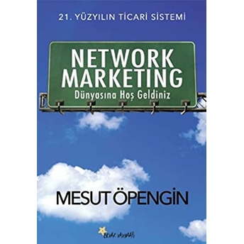 Network Marketing Dünyasına Hoş Geldiniz-Mesut Öpengin