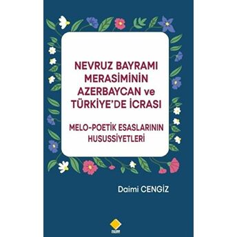 Nevruz Bayramı Merasiminin Azerbaycan Ve Türkiye’de Icrası Daimi Cengiz