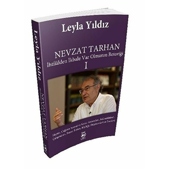 Nevzat Tarhan Ihtilalden Ikbale Var Olmanın Retoriği - Leyla Yıldız