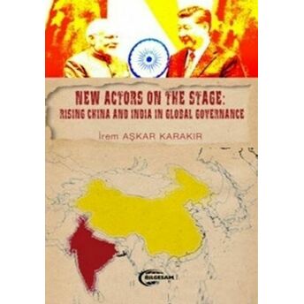 New Actors On The Stage: Rising China And India In Global Governance Irem Aşkar Karakır