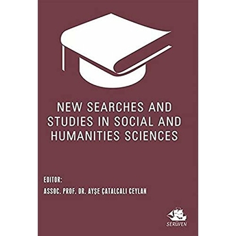 New Searches And Studies In Social And Humanities Sciences Ayşe Çatalcalı Ceylan