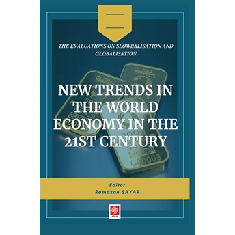 New Trends In The World Economy In The 21St Century Ramazan Şayar