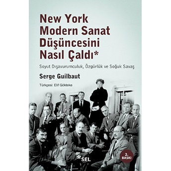 New York Modern Sanat Düşüncesini Nasıl Çaldı Serge Guilbaut