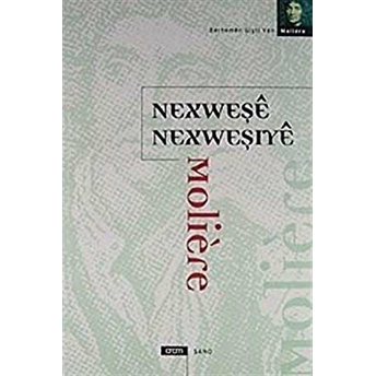 Nexweşe Nexweşiye Jean-Baptiste Poquelin Moliere