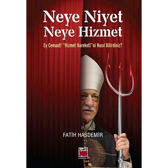 Neye Niyet Neye Hizmet Ey Cemaat: Hizmet Hareketini Nasıl Bilirdiniz