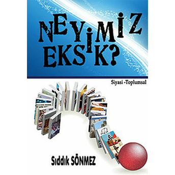 Neyimiz Eksik? Sıddık Sönmez