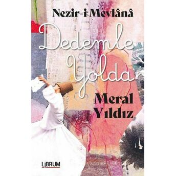 Nezir-I Mevlana Dedemle Yolda Meral Yıldız