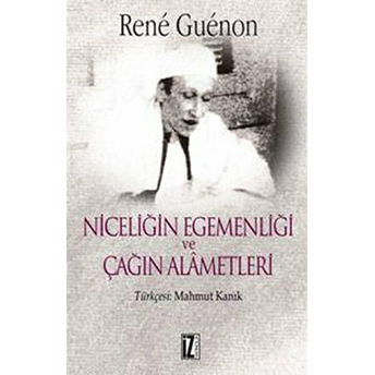 Niceliğin Egemenliği Ve Çağın Alametleri Rene Guenon