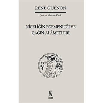 Niceliğin Egemenliği Ve Çağın Alametleri Rene Guenon