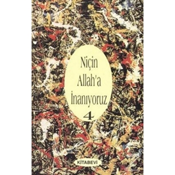 Niçin Allah’a Inanıyoruz? (Cilt: 4)-Ibrahim Sıtkı Eröz