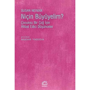 Niçin Büyümeliyim? Susan Neiman