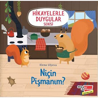 Niçin Pişmanım? (2-6 Yaş Hikayelerle Duygular Serisi 5. Kitap) Elena Ulyeva