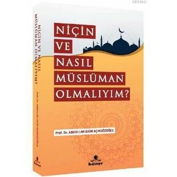 Niçin Ve Nasıl Müslüman Olmalıyım ? A. Saim Açıkgözoğlu