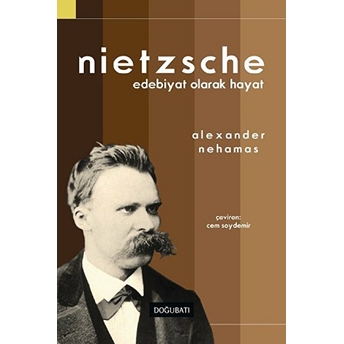 Nietzsche: Edebiyat Olarak Hayat Alexander Nehamas