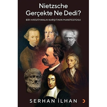 Nietzsche Gerçekte Ne Dedi? - Serhan Ilhan