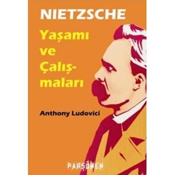 Nietzsche: Hayatı Ve Eserleri Anthony Ludovici