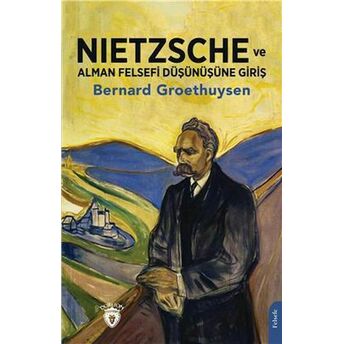 Nietzsche Ve Alman Felsefi Düşünüşüne Giriş Bernard Groethuysen