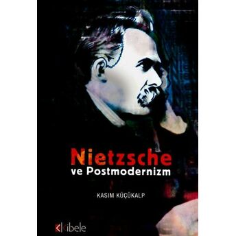 Nietzsche Ve Postmodernizm Kasım Küçükalp