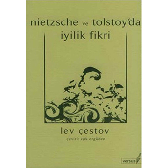 Nietzsche Ve Tolstoy'da Iyilik Fikri Lev Çestov