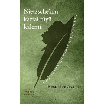 Nietzsche'nin Kartal Tüyü Kalemi Resul Deveci