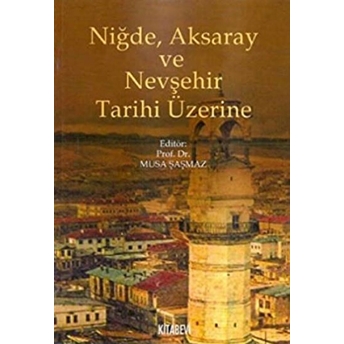 Niğde, Aksaray Ve Nevşehir Tarihi Üzerine