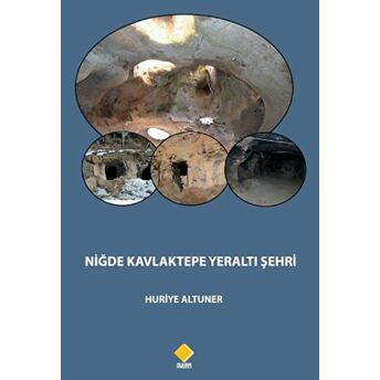 Niğde Kavlaktepe Yeraltı Şehri Huriye Altuner