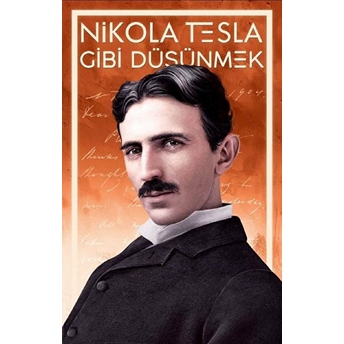 Nikola Tesla Gibi Düşünmek Nikola Tesla