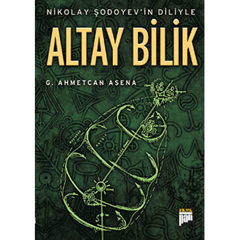 Nikolay Şodoyev'in Diliyle Altay Bilik G. Ahmetcan Asena