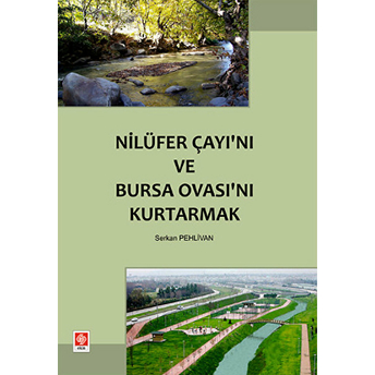 Nilüfer Çayı'nı Ve Bursa Ovası'nı Kurtarmak Serkan Pehlivan