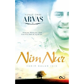 Nim Nur Yarım Kalan Işık - Yunus Emre Arvas