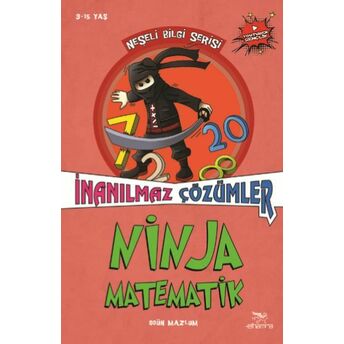 Ninja Matematik Inanılmaz Çözümler - Neşeli Bilgi Serisi 2 Ogün Mazlum