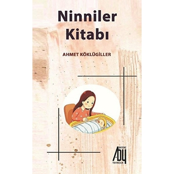 Ninniler Kitabı - Ahmet Köklügiller 9786057518743