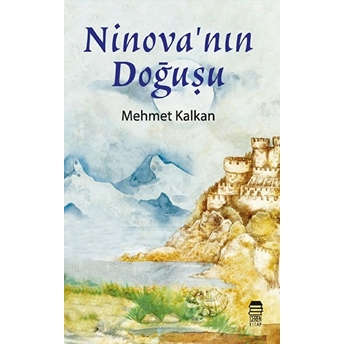 Ninova’nın Doğuşu - Mehmet Kalkan