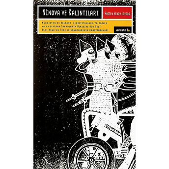 Ninova Ve Kalıntıları Kürdistan'ın Keldani Hıristiyanları, Yezidiler Ya Da Şeytana Tapanların Ülkesine Bir Gezi Eski Asur'un Töre Ve Sanatlarının Araştırılması Austen Henry Layard