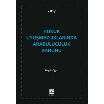 Nisan Hukuk Uyuşmazlıklarında Arabuluculuk Mevzuatı - Özgür Oğuz Özgür Oğuz