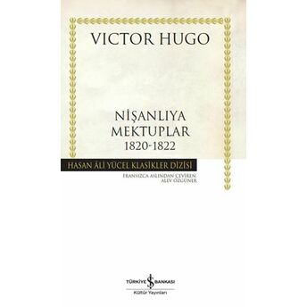 Nişanlıya Mektuplar 1820-1822 - Hasan Ali Yücel Klasikleri (Ciltli) Victor Hugo