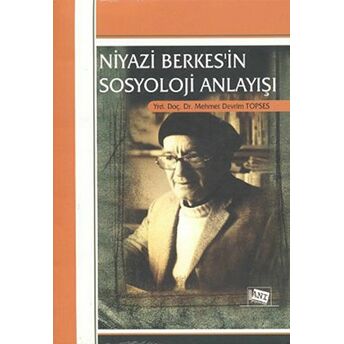 Niyazi Berkes’in Sosyoloji Anlayışı Mehmet Devrim Topses