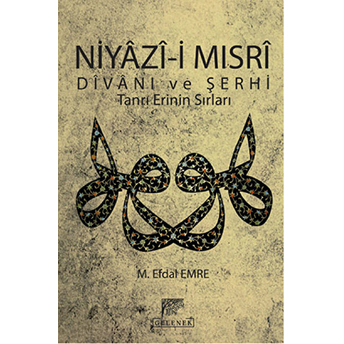 Niyazi-I Mısri Divanı Ve Şerhi M. Efdal Emre