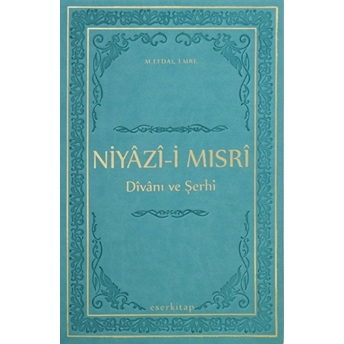 Niyazi-I Mısri Divanı Ve Şerhi (Termo Deri Ciltli) M. Efdal Emre